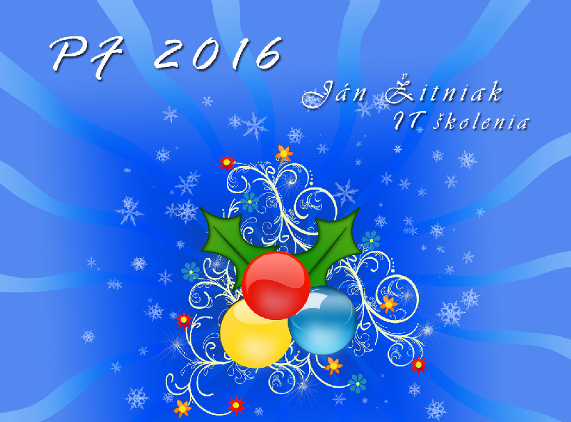 PF 2016 - Mgr. Ján Žitniak - www.JanZitniak.info - IT školenia